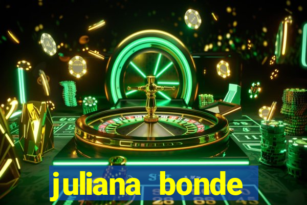 juliana bonde mostrando tudo